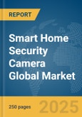 Smart Home Security Camera Global Market Report 2025- Product Image