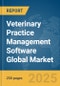 Veterinary Practice Management Software Global Market Report 2025 - Product Thumbnail Image