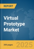 Virtual Prototype Market Report 2025- Product Image