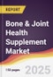 Bone & Joint Health Supplement Market Report: Trends, Forecast and Competitive Analysis to 2031 - Product Image