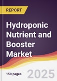 Hydroponic Nutrient and Booster Market Report: Trends, Forecast and Competitive Analysis to 2031- Product Image