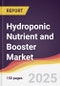 Hydroponic Nutrient and Booster Market Report: Trends, Forecast and Competitive Analysis to 2031 - Product Thumbnail Image