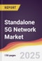 Standalone 5G Network Market Report: Trends, Forecast and Competitive Analysis to 2031 - Product Image