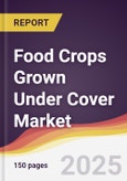 Food Crops Grown Under Cover Market Report: Trends, Forecast and Competitive Analysis to 2031- Product Image