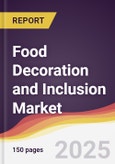 Food Decoration and Inclusion Market Report: Trends, Forecast and Competitive Analysis to 2031- Product Image