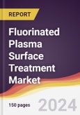 Fluorinated Plasma Surface Treatment Market Report: Trends, Forecast and Competitive Analysis to 2030- Product Image