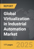 Virtualization in Industrial Automation - Global Strategic Business Report- Product Image