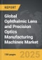 Ophthalmic Lens and Precision Optics Manufacturing Machines - Global Strategic Business Report - Product Image
