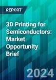 3D Printing for Semiconductors: Market Opportunity Brief- Product Image