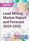 Lead Mining Market Report and Forecast 2024-2032 - Product Image