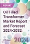 Oil Filled Transformer Market Report and Forecast 2024-2032 - Product Image