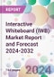 Interactive Whiteboard (IWB) Market Report and Forecast 2024-2032 - Product Image