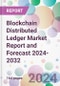 Blockchain Distributed Ledger Market Report and Forecast 2024-2032 - Product Image