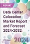Data Center Colocation Market Report and Forecast 2024-2032 - Product Image