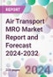 Air Transport MRO Market Report and Forecast 2024-2032 - Product Image