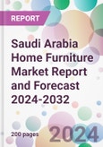 Saudi Arabia Home Furniture Market Report and Forecast 2024-2032- Product Image