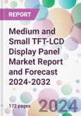 Medium and Small TFT-LCD Display Panel Market Report and Forecast 2024-2032- Product Image