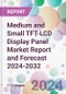 Medium and Small TFT-LCD Display Panel Market Report and Forecast 2024-2032 - Product Image