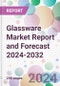Glassware Market Report and Forecast 2024-2032 - Product Image