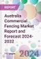 Australia Commercial Fencing Market Report and Forecast 2024-2032 - Product Image