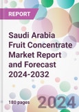 Saudi Arabia Fruit Concentrate Market Report and Forecast 2024-2032- Product Image