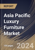 Asia Pacific Luxury Furniture Market Size, Share & Trends Analysis Report By Distribution Channel (Offline, and Online), By Materials (Wood, Metal, Leathers, Glass, Plastic, and Others), By End User, By Country and Growth Forecast, 2024 - 2031- Product Image