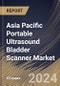 Asia Pacific Portable Ultrasound Bladder Scanner Market Size, Share & Trends Analysis Report By Product (2D and 3D), By End-use (Hospitals, Diagnostic Imaging Centers, and Others), By Country and Growth Forecast, 2024 - 2031 - Product Thumbnail Image