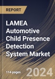 LAMEA Automotive Child Presence Detection System Market Size, Share & Trends Analysis Report By Sales Channel (OEM and Aftermarket), By Types (Radar Sensor, Ultrasonic Sensor, Pressure Sensor and Others), By Country and Growth Forecast, 2024 - 2031- Product Image