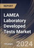 LAMEA Laboratory Developed Tests Market Size, Share & Trends Analysis Report By Application, By Technology, By Country and Growth Forecast, 2024 - 2031- Product Image