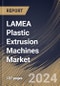 LAMEA Plastic Extrusion Machines Market Size, Share & Trends Analysis Report By Machine Type (Twin-screw, and Single-screw), By Solution (new sales, and Aftermarket), By Process Type, By Application, By Country and Growth Forecast, 2024 - 2031 - Product Thumbnail Image