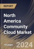 North America Community Cloud Market Size, Share & Trends Analysis Report By Component, By Application (Cloud-based Storage, Cloud Backup & Recovery, Cloud Security & Data Privacy, and Others), By End-use, By Country and Growth Forecast, 2024 - 2031- Product Image