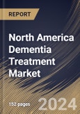 North America Dementia Treatment Market Size, Share & Trends Analysis Report By Type, By Dementia Drugs Route of Administration (Oral, Transdermal Patch, and Injectable), By Dementia Drugs Distribution Channel, By Indication, By Country and Growth Forecast, 2024 - 2031- Product Image