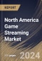 North America Game Streaming Market Size, Share & Trends Analysis Report By Solutions (Web Based and App Based), By Revenue Model, By Platform Solutions (PC Games, Mobile Games, and Console Games), By Country and Growth Forecast, 2024 - 2031 - Product Image