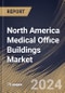 North America Medical Office Buildings Market Size, Share & Trends Analysis Report By Type (Physician Offices, Wellness Centers, Ambulatory Surgery Centers, and Others), By Country and Growth Forecast, 2024 - 2031 - Product Image