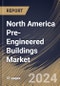 North America Pre-Engineered Buildings Market Size, Share & Trends Analysis Report By Structure (Single-Story and Multi-Story), By Application (Commercial and Industrial), By Country and Growth Forecast, 2024 - 2031 - Product Thumbnail Image