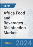 Africa Food and Beverages Disinfection Market: Prospects, Trends Analysis, Market Size and Forecasts up to 2030- Product Image