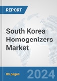 South Korea Homogenizers Market: Prospects, Trends Analysis, Market Size and Forecasts up to 2030- Product Image