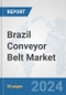 Brazil Conveyor Belt Market: Prospects, Trends Analysis, Market Size and Forecasts up to 2030 - Product Thumbnail Image