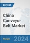 China Conveyor Belt Market: Prospects, Trends Analysis, Market Size and Forecasts up to 2030 - Product Thumbnail Image