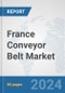 France Conveyor Belt Market: Prospects, Trends Analysis, Market Size and Forecasts up to 2030 - Product Thumbnail Image