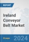 Ireland Conveyor Belt Market: Prospects, Trends Analysis, Market Size and Forecasts up to 2030 - Product Thumbnail Image