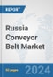 Russia Conveyor Belt Market: Prospects, Trends Analysis, Market Size and Forecasts up to 2030 - Product Thumbnail Image