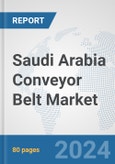 Saudi Arabia Conveyor Belt Market: Prospects, Trends Analysis, Market Size and Forecasts up to 2030- Product Image