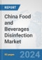 China Food and Beverages Disinfection Market: Prospects, Trends Analysis, Market Size and Forecasts up to 2030 - Product Thumbnail Image