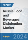 Russia Food and Beverages Disinfection Market: Prospects, Trends Analysis, Market Size and Forecasts up to 2030- Product Image