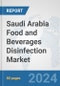Saudi Arabia Food and Beverages Disinfection Market: Prospects, Trends Analysis, Market Size and Forecasts up to 2030 - Product Image