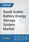 Saudi Arabia Battery Energy Storage System Market: Prospects, Trends Analysis, Market Size and Forecasts up to 2032 - Product Thumbnail Image