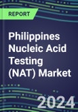 2024 Philippines Nucleic Acid Testing (NAT) Market Opportunities - Competitive Shares and Growth Strategies, 2023-2028 Volume and Sales Segment Forecasts- Product Image