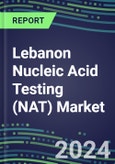 2024 Lebanon Nucleic Acid Testing (NAT) Market Opportunities - Competitive Shares and Growth Strategies, 2023-2028 Volume and Sales Segment Forecasts- Product Image