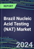 2024 Brazil Nucleic Acid Testing (NAT) Market Opportunities - Competitive Shares and Growth Strategies, 2023-2028 Volume and Sales Segment Forecasts- Product Image